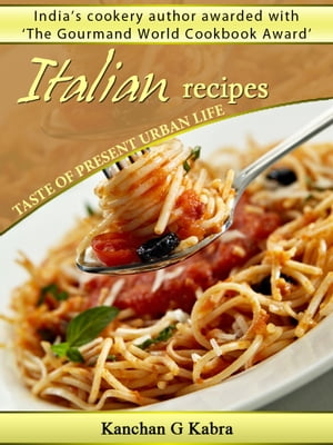 Italian Recipes Taste Of Present Urban lifeŻҽҡ[ Kanchan Kabra ]