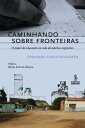 Caminhando sobre fronteiras O papel da educa??o na vida de adultos migrantes【電子書籍】[ Fernando Frochtengarten ]