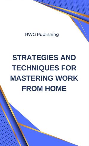 ŷKoboŻҽҥȥ㤨Strategies and Techniques for Mastering Work from HomeŻҽҡ[ RWG Publishing ]פβǤʤ162ߤˤʤޤ