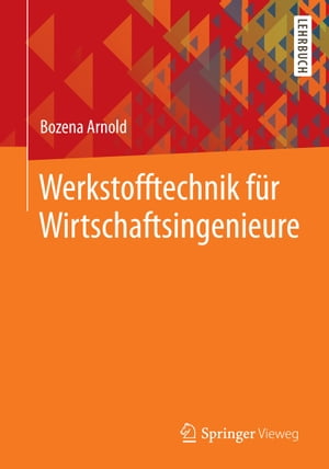 Werkstofftechnik f?r Wirtschaftsingenieure