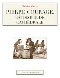 Pierre Courage, bâtisseur de cathédrale