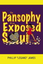 The Pansophy of an Exposed Soul【電子書籍】 Phillip Legand James