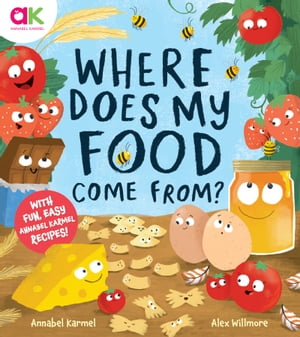 Where Does My Food Come From The story of how your favourite food is made【電子書籍】 Annabel Karmel