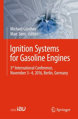 Ignition Systems for Gasoline Engines 3rd International Conference, November 3-4, 2016, Berlin, Germany【電子書籍】