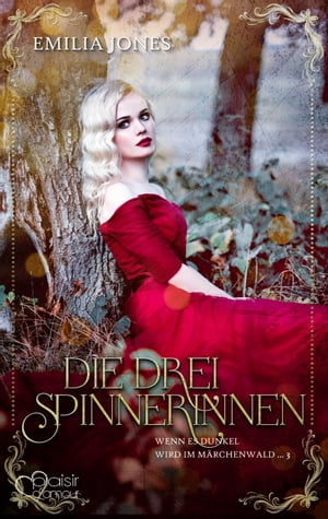 Wenn es dunkel wird im M rchenwald ...: Die drei Spinnerinnen【電子書籍】 Emilia Jones