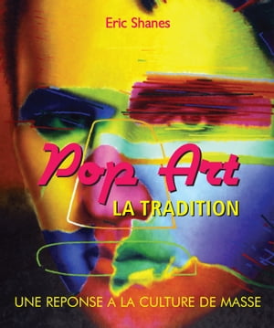 La Tradition Pop Art - Une reponse a la Culture de Masse