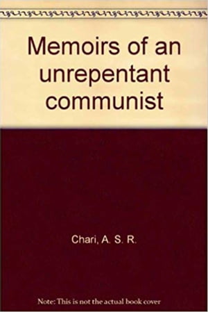 Memoirs of an Unrepentant Communist