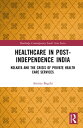 Healthcare in Post-Independence India Kolkata and the Crisis of Private Healthca...