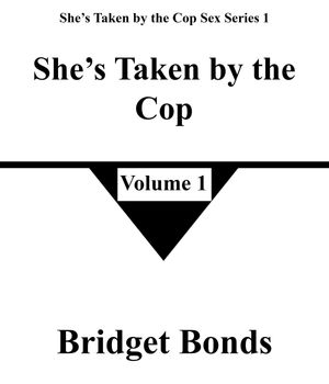 Shes Taken by the Cop 1 Shes Taken by the Cop Sex Series 1, #1Żҽҡ[ Bridget Bonds ]