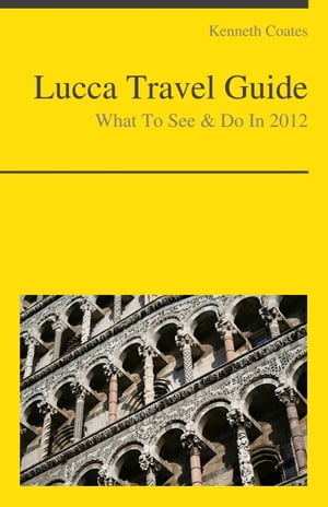 Lucca, Italy Travel Guide - What To See & Do