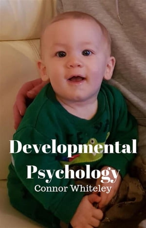 Developmental Psychology【電子書籍】 Connor Whiteley