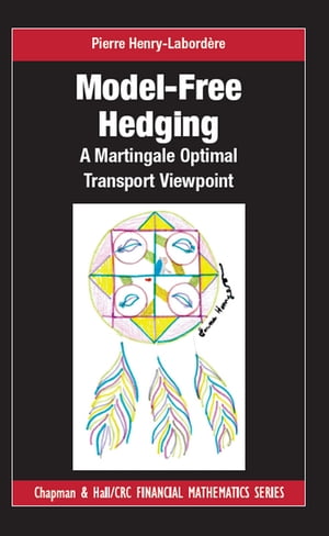 Model-free Hedging A Martingale Optimal Transport Viewpoint【電子書籍】 Pierre Henry-Labordere