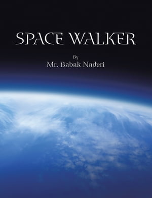 Space Walker【電子書籍】 Mr. Babak Naderi