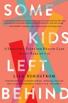 Some Kids Left Behind A Survivor's Fight for Health Care in the Wake of 9/11【電子書籍】[ Lila Nordstrom ]