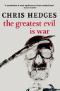 The Greatest Evil is War【電子書籍】 Chris Hedges