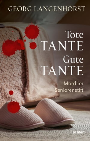 Tote Tante ? Gute Tante Mord im Seniorenstift. KriminalromanŻҽҡ[ Georg Langenhorst ]