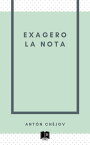 Exagero la nota【電子書籍】[ Ant?n Ch?jov ]