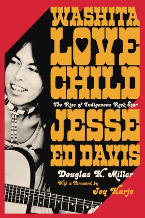 Washita Love Child: The Rise of Indigenous Rock Star Jesse Ed Davis