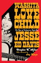 Washita Love Child: The Rise of Indigenous Rock Star Jesse Ed Davis【電子書籍】 Douglas K. Miller