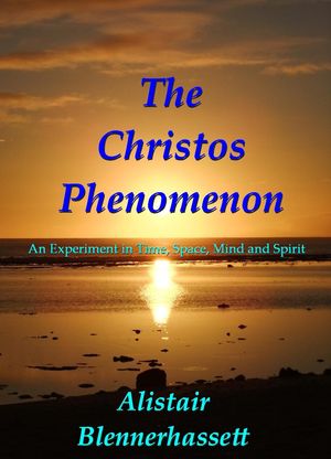 The Christos Phenomenon【電子書籍】[ Alistair Blennerhassett ]