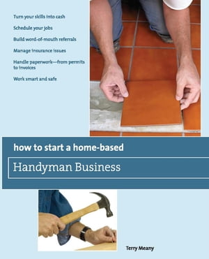 How to Start a Home-Based Handyman Business *Turn your skills into cash *Schedule your jobs *Build word-of-mouth referrals *Manage insurance issues *Handle paperwork--from permits to invoices *Work smart and safe