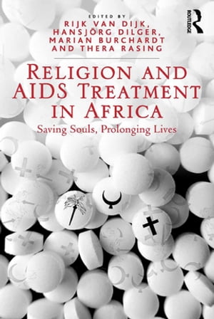 Religion and AIDS Treatment in Africa Saving Souls, Prolonging LivesŻҽҡ[ Hansj?rg Dilger ]