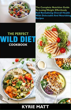 The Perfect Wild Diet Cookbook; The Complete Nut