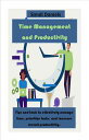 Time Management and Productivity Tips and tools to effectively manage time, prioritize tasks, and increase overall productivity.【電子書籍】 Simdi Daniels