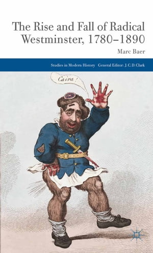 The Rise and Fall of Radical Westminster, 1780-1890