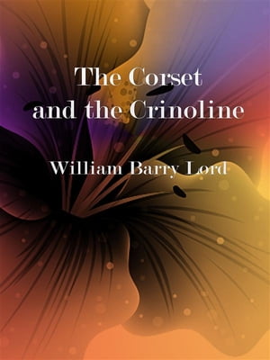 The Corset and the Crinoline【電子書籍】[ 