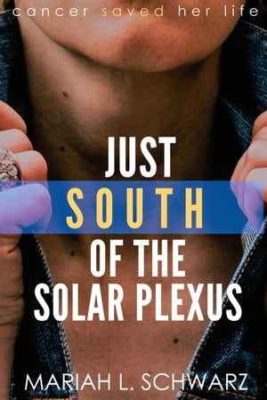 Just South of the Solar Plexus【電子書籍】