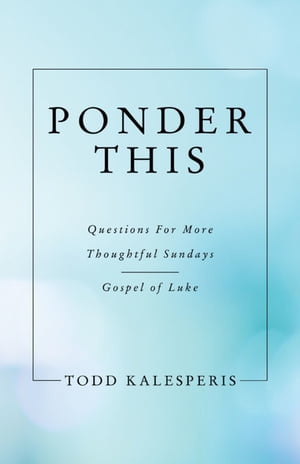 ŷKoboŻҽҥȥ㤨Ponder This Questions for More Thoughtful Sundays - Gospel of LukeŻҽҡ[ Todd Kalesperis ]פβǤʤ552ߤˤʤޤ