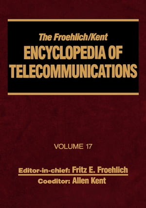 The Froehlich/Kent Encyclopedia of Telecommunications Volume 17 - Television TechnologyŻҽҡ[ Fritz E. Froehlich ]