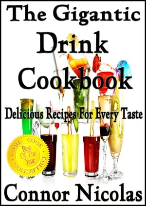 The Gigantic Drink Cookbook: Delicious Recipes For Every Taste