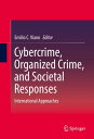 Cybercrime, Organized Crime, and Societal Responses International Approaches【電子書籍】