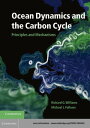 Ocean Dynamics and the Carbon Cycle Principles and Mechanisms