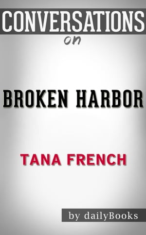 Conversation on Broken Harbor: by Tana French【電子書籍】[ dailyBooks ]
