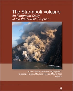 The Stromboli Volcano An Integrated Study of the 2002 - 2003 Eruption【電子書籍】
