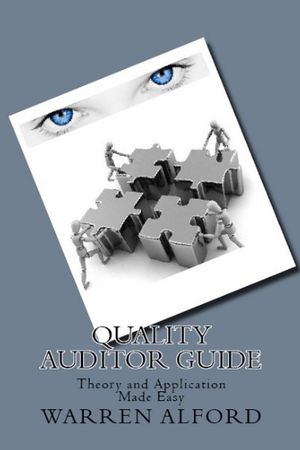 Quality Auditor Guide - Theory and Application Made Easy【電子書籍】[ Warren Alford ]