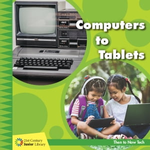 楽天楽天Kobo電子書籍ストアComputers to Tablets【電子書籍】[ Jennifer Colby ]