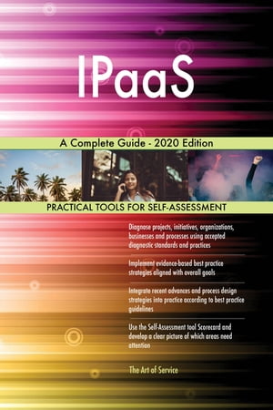 IPaaS A Complete Guide - 2020 EditionŻҽҡ[ Gerardus Blokdyk ]