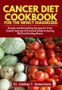 Cancer Diet Cookbook for the Newly Diagnosed A P