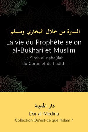 La vie du Prophète selon al-Bukhari et Muslim