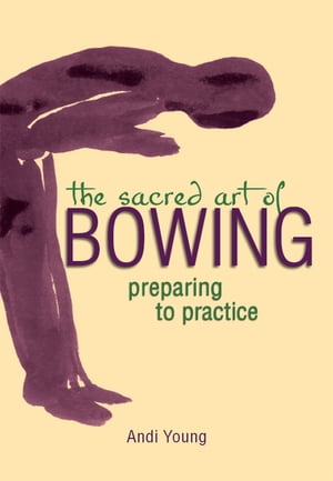 The Sacred Art of Bowing Preparing to Practice