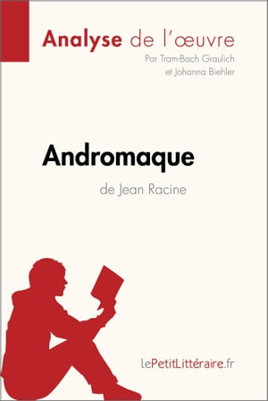 Andromaque de Jean Racine (Analyse de l'oeuvre)