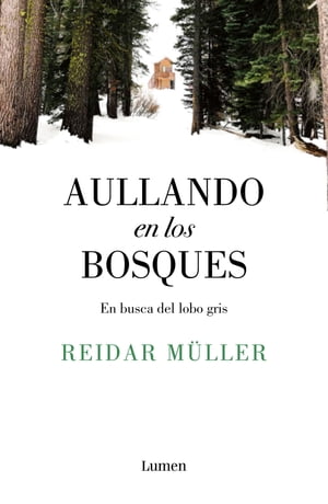 Aullando en los bosques En busca del lobo gris【電子書籍】 Reidar M ller