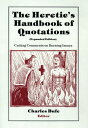 The Heretic 039 s Handbook of Quotations Cutting Comments on Burning Issues【電子書籍】