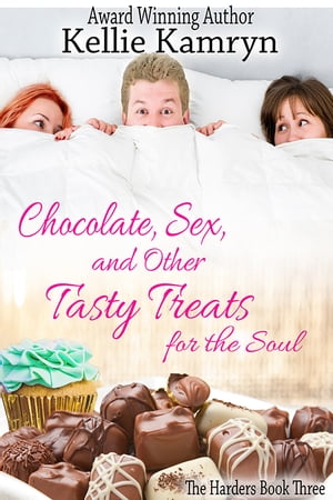 Chocolate, Sex, and Other Tasty Treats for the SoulŻҽҡ[ Kellie Kamryn ]