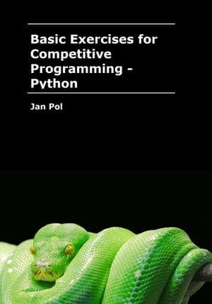 ŷKoboŻҽҥȥ㤨Basic Exercises for Competitive Programming: PythonŻҽҡ[ Jan Pol ]פβǤʤ108ߤˤʤޤ