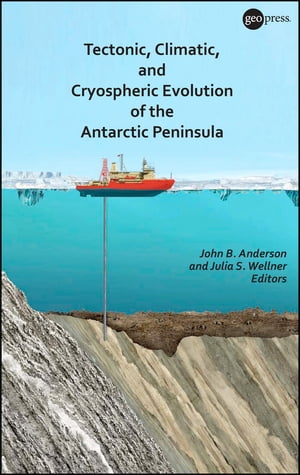 Tectonic, Climatic, and Cryospheric Evolution of the Antarctic Peninsula
